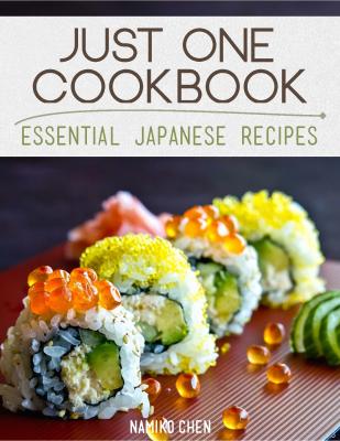 Just One Cookbook - Essential Japanese Recipes - Namiko Chen 
