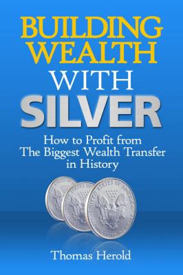 Building Wealth with Silver - Thomas Herold 