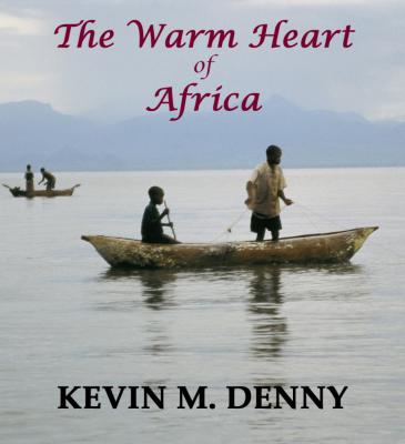 The Warm Heart of Africa - Kevin M. Denny 