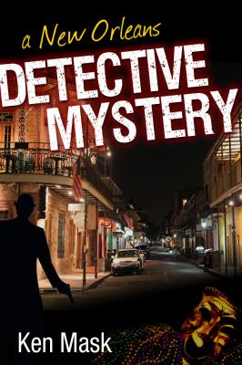 A New Orleans Detective Mystery - Ken Mask 