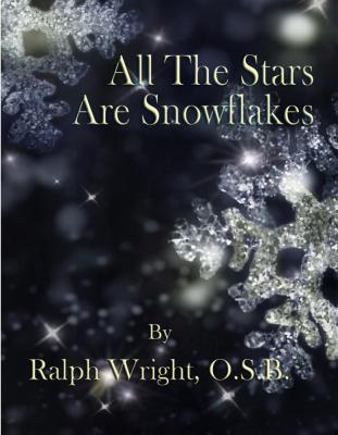 All The Stars Are Snowflakes - Father Ralph Wright 
