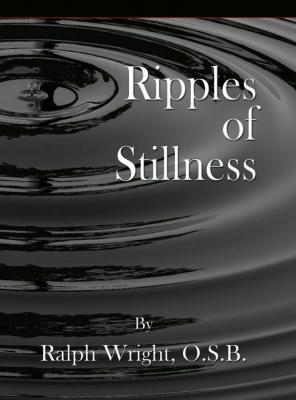 Ripples of Stillness - Father Ralph Wright 