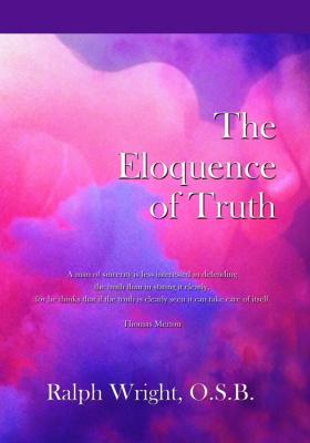 The Eloquence of Truth - Father Ralph Wright 