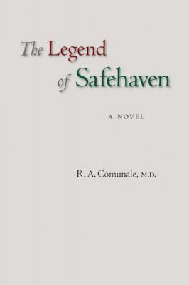 The Legend of Safehaven - R. A. Comunale M.D. 
