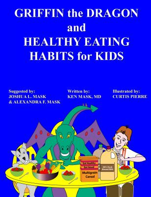 Griffin the Dragon and Healthy Eating Habits for Kids - Ken Mask 