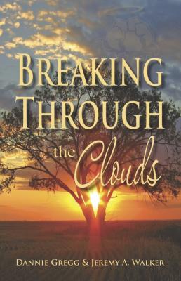 Breaking Through the Clouds - Dannie Gregg 