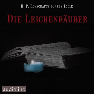 Die Leichenräuber - H. P. Lovecrafts dunkle Idole, Band 2 - Theophile Gautier 