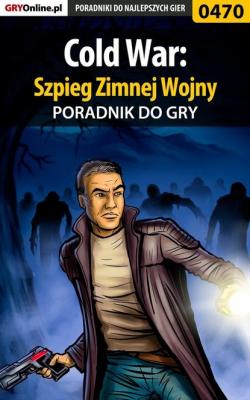 Cold War: Szpieg Zimnej Wojny - Piotr Deja «Ziuziek» Poradniki do gier