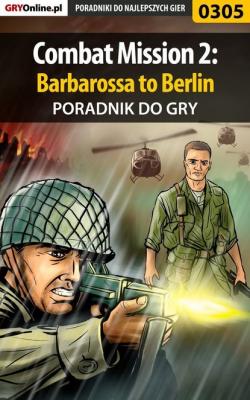 Combat Mission 2: Barbarossa to Berlin - Paweł Jankowski «Pejotl» Poradniki do gier