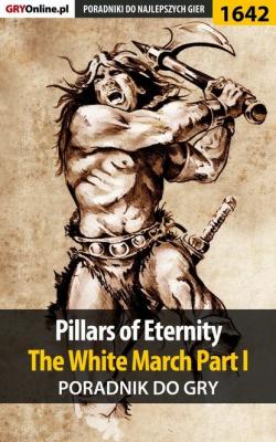 Pillars of Eternity: The White March Part I - Patryk Greniuk «Tyon» Poradniki do gier