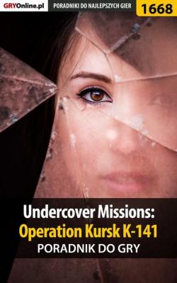 Undercover Missions: Operation Kursk K-141 - Katarzyna Michałowska «Kayleigh» Poradniki do gier