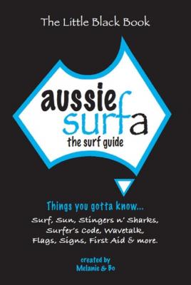 Aussie Surfa - The surf guide - Melanie Lumsden-Ablan The Little Black Book