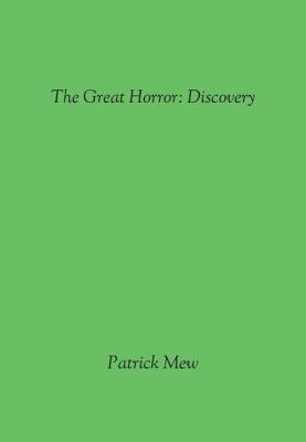 The Great Horror: Discovery - Patrick Mew 