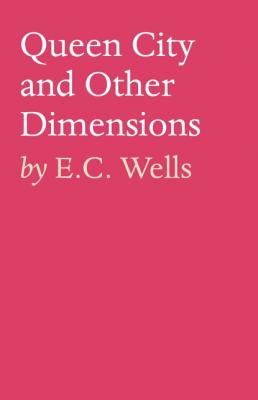 Queen City and Other Dimensions - E.C. Wells 