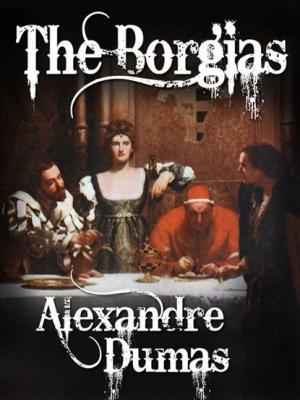 The Borgias - Александр Дюма 