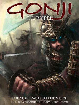 Gonji: The Soul Within the Steel - T. C. Rypel 