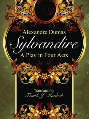 Sylvandire: A Play in Four Acts - Александр Дюма 
