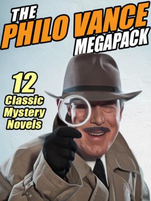 The Philo Vance Megapack - S.S. Van Dine 