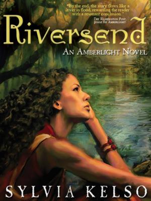 Riversend: An Amberlight Novel - Sylvia Kelso 