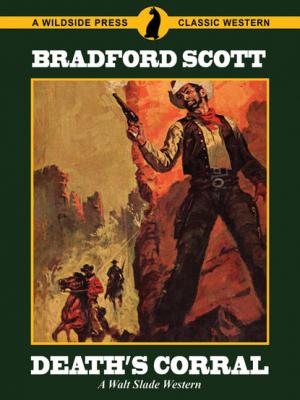 Death's Corral: A Walt Slade Western - Bradford Scott 