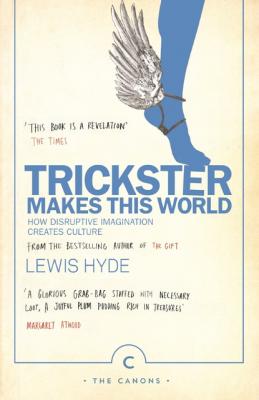 Trickster Makes This World - Lewis Hyde 