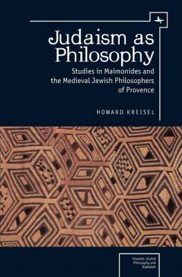 Judaism as Philosophy - Howard Kreisel Emunot: Jewish Philosophy and Kabbalah