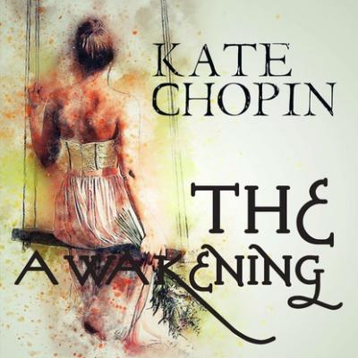 The Awakening - Кейт Шопен 