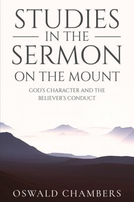 Studies in the Sermon on the Mount - Oswald Chambers 