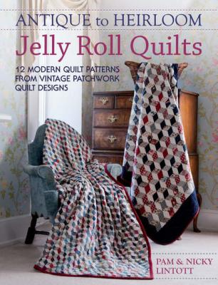 Antique To Heirloom Jelly Roll Quilts - Pam  Lintott 