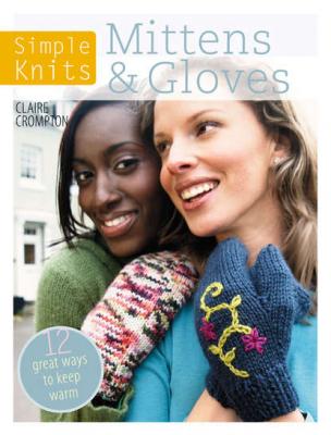 Simple Knits Mittens & Gloves - Clare Crompton 