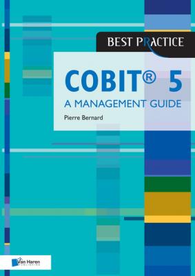 COBIT® 5 - A Management Guide - Pierre Bernard Best Practice