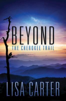 Beyond the Cherokee Trail - Lisa  Carter 