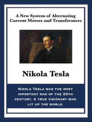 A New System of Alternating Current Motors and Transformers - Nikola Tesla 