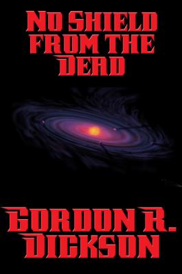 No Shield from the Dead - Gordon R. Dickson 