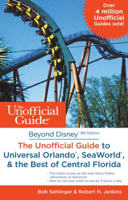 Beyond Disney: The Unofficial Guide to Universal Orlando, SeaWorld & the Best of Central Florida - Bob  Sehlinger 