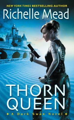 Thorn Queen - Richelle Mead Dark Swan