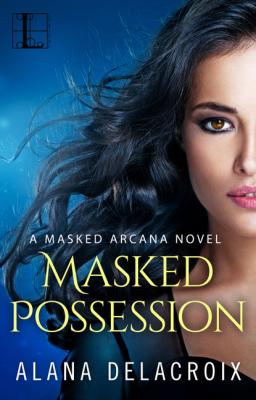 Masked Possession - Alana Delacroix The Masked Arcana Series