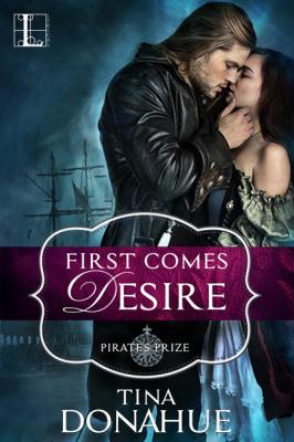 First Comes Desire - Tina Donahue Pirate's Prize