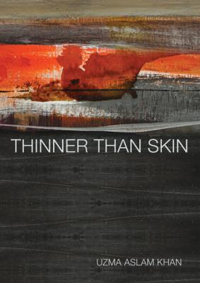 Thinner than Skin - Uzma Aslam Khan 