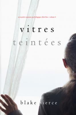 Vitres Teintées - Блейк Пирс Un mystère suspense psychologique Chloé Fine