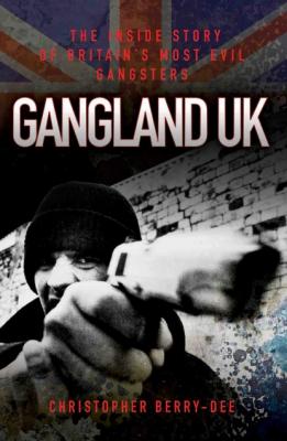 Gangland UK - Christopher  Berry-Dee 
