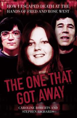 The One That Got Away - My Life Living with Fred and Rose West - Caroline Roberts 