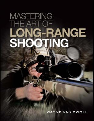 Mastering the Art of Long-Range Shooting - Wayne van Zwoll 