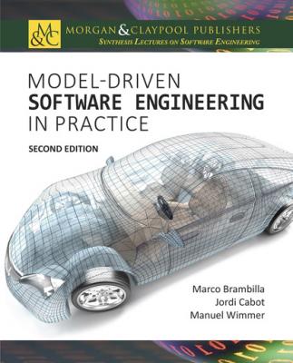 Model-Driven Software Engineering in Practice - Marco Brambilla Synthesis Lectures on Software Engineering