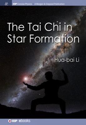 The Tai Chi in Star Formation - Hua-bai Li IOP Concise Physics