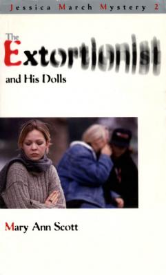 The Extortionist and his Dolls - Mary Ann Scott A Jessica March Mystery
