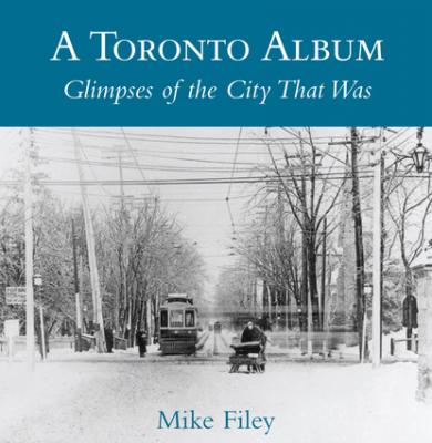A Toronto Album - Mike Filey 