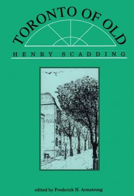 Toronto of Old - Henry Scadding 