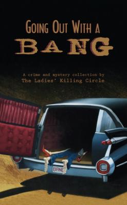 Going Out With a Bang - Barbara Fradkin A Ladies Killing Circle Anthology