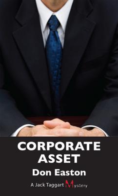 Corporate Asset - Don Easton A Jack Taggart Mystery